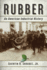 Rubber: An American Industrial History