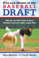 Hits and Misses in the Baseball Draft: What the Top Picks Teach Us About Selecting Tomorrow's Major League Stars