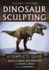 Dinosaur Sculpting: A Complete Guide