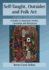 Self-Taught, Outsider and Folk Art: A Guide to American Artists, Locations and Resources, 3d ed.