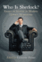 Who is Sherlock? : Essays on Identity in Modern Holmes Adaptations