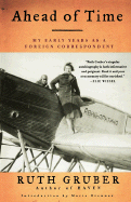 Ahead of Time: My Early Years as a Foreign Correspondent