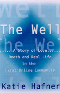 The Well: a Story of Love, Death & Real Life in the Seminal Online Community