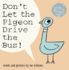 Dont Let the Pigeon Drive the Bus!
