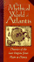 The Mythical World of Atlantis, From Plato to Disney: Theories of the Lost Empire