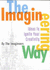 The Imagineering Way: Ideas to Ignite Your Creativity