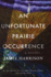 An Unfortunate Prairie Occurrence Jamie Harrison
