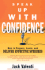 Speak Up With Confidence: How to Prepare, Learn, and Deliver Effective Speeches