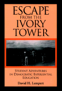 Escape From the Ivory Tower: Student Adventures in Democratic Experiential Education (Jossey Bass Higher & Adult Education Series)