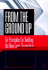 From the Ground Up: Six Principles for Building the New Logic Corporation (Jossey Bass Business & Management Series)