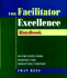 The Facilitator Excellence Handbook: Helping People Work Creatively & Productively Together