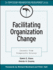 Facilitating Organization Change: Lessons From Complexity Science