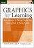 Graphics for Learning: Proven Guidelines for Planning, Designing, and Evaluating Visuals in Training Materials