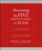 Overcoming the Five Dysfunctions of a Team: a Field Guide for Leaders, Managers, and Facilitators (J-B Lencioni Series)