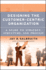 Designing the Customer-Centric Organization: a Guide to Strategy, Structure, and Process