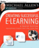 Creating Successful E-Learning: A Rapid System for Getting It Right First Time, Every Time
