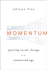 Momentum: Igniting Social Change in the Connected Age