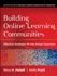 Building Online Learning Communities: Effective Strategies for the Virtual Classroom