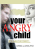 Your Angry Child