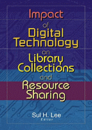 Impact of Digital Technology on Library Collections and Resource Sharing
