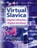 Virtual Slavica: Digital Libraries, Digital Archives