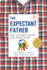 The Expectant Father: the Ultimate Guide for Dads-to-Be (the New Father, 11)