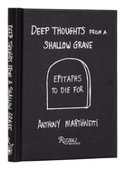 Deep Thoughts From a Shallow Grave: Epitaphs to Die for