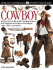 Cowboy: Discover the Real-Life World of Working Cowboys-From Longhorns & Lariats, to Chuckwagons, Chaps, Rodeos, & Ranches (Dk Eyewitness Guides # 45)