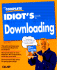 The Complete Idiot's Guide to Downloading