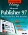 Using Microsoft Publisher 97-the Fast and Easy Way to Learn