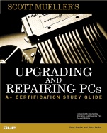 Upgrading and Repairing Pcs: a+ Certification Study Guide