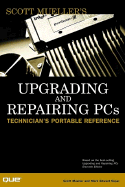 Upgrading and Repairing Pcs: Technicians Portable Reference (Scott Mueller Library)