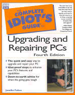 Complete Idiot's Guide to Upgrading and Repairing Pcs