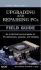 Upgrading and Repairing Pcs: Field Guide