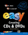 Easy Creating Cds and Dvds