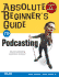Absolute Beginner's Guide to Podcasting