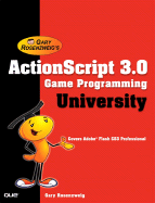 Actionscript 3.0: Game Programming University