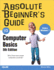 Absolute Beginner's Guide to Computer Basics (Absolute Beginner's Guides (Que))