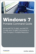 Windows 7 Portable Command Guide: McTs 70-680, and Mcitp 70-685 and 70-686