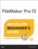 Filemaker Pro 13: Absolute Beginner's Guide