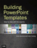 Building Powerpoint Templates: Step By Step With the Experts