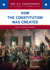 How the Constitution Was Created (the U.S. Government: How It Works)