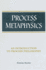 Process Metaphysics: an Introduction to Process Philosophy