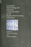 Computer Networking and Scholarly Communication in Twenty-First-Century University (Suny Series in Computer-Mediated Communication)