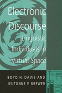 Electronic Discourse: Linguistic Individuals in Virtual Space (Computer Mediated Communicat)