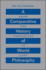 A Comparative History of World Philosophy: From the Upanishads to Kant