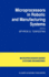 Microprocessors in Robotic and Manufacturing Systems (Intelligent Systems, Control and Automation: Science and Engineering, 6)