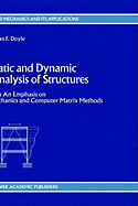 Static and Dynamic Analysis of Structures: With an Emphasis on Mechanics and Computer Matrix Methods (Solid Mechanics and Its Applications, 6)