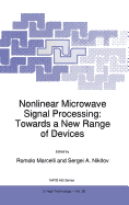 Nonlinear Microwave Signal Processing: Towards a New Range of Devices: Proceedings of the III International Workshop, Nonlinear Microwave Magnetic and Magnetooptic Information Processing [Nato Asi Series, Vol. 20]