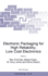 Electronic Packaging for High Reliability; Low Cos